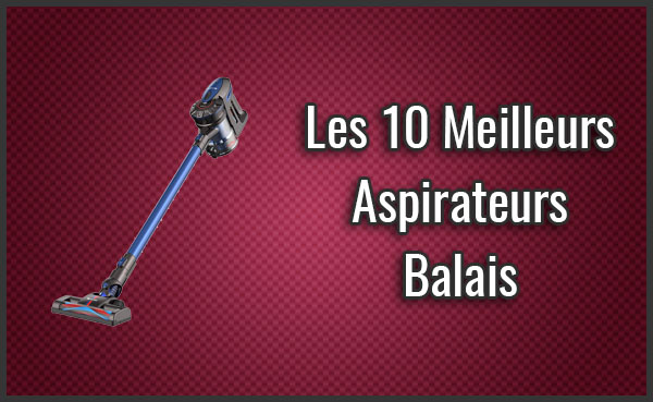 Comparatif Des 10 Meilleurs Aspirateurs Balais - Test, Avis (Octobre 2019)