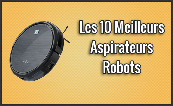 meilleur robot aspirateur envie d hair meilleur robot aspirateur envie d hair
