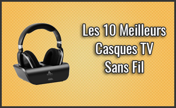 meilleur casque tv sans fil 2019 - casque télévision pour personne âgée