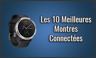 Les 10 Meilleures Montres Connectées - Comparatif, Test (Juill. 2019)