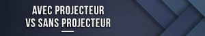 avec-projecteur-vs-sans-projecteur